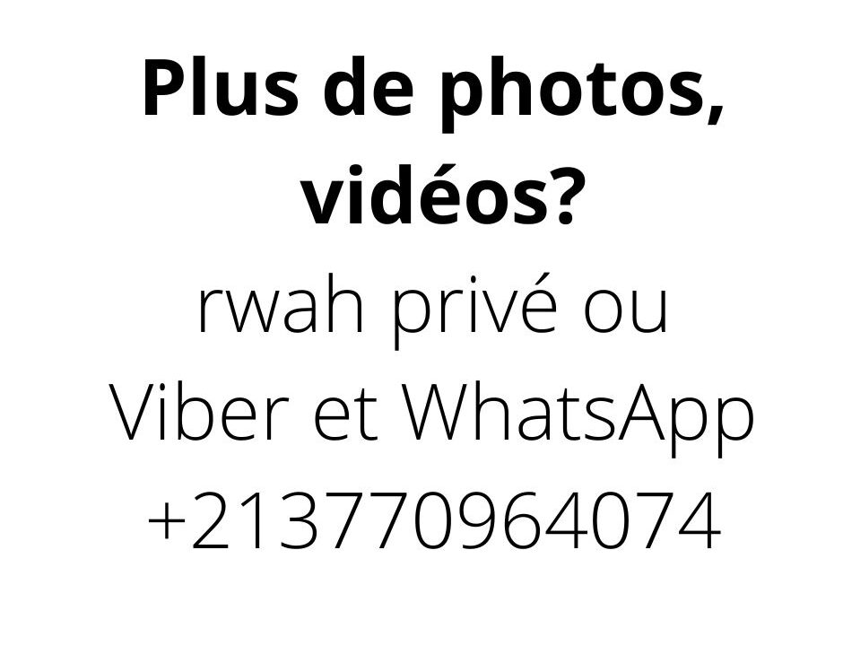 Plus de photos, vidéos rwah privé ou